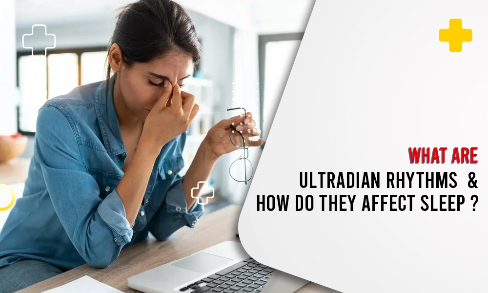 Ultradian rhythms and their effect on sleep